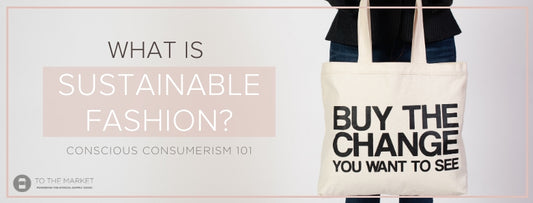 "What is Sustainable Fashion" with a tote bag reading "Buy The Change You Want To See" in black text